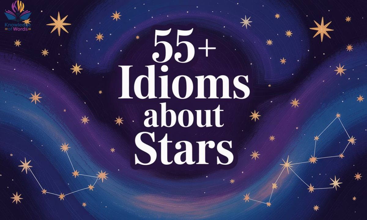 55+ Idioms About Stars: Meanings, Examples, and Daily Use